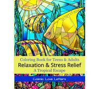 Relaxation & Stress Relief Coloring Book for Teens and Adults: A Tropical Escape: 77 whimsical designs take you on travels across sun-kissed beaches.
