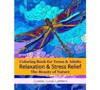 Relaxation & Stress Relief Coloring Book for Teens and Adults: The Beauty of Nature: 88 pages of whimsical bugs and butterflies, baby birds, dragonflies and berries in need of color