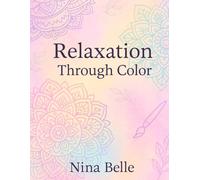 Relaxation Through Color: A Calming Adult Coloring Book with Mandalas, Nature, Silhouettes & Zen Art