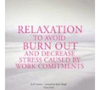 Relaxation To Avoid Burn Out And Decrease Stress At Work (audiolibro)