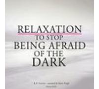 Relaxation To Stop Being Afraid Of The Dark (audiolibro)