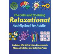 Relaxational Activity Book for Adults: Calm & Soothing Activity Book, includes Word Searches, Crosswords, Mazes, Sudokus & Coloring Pages