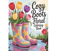 Relaxed Boots Floral Garden Designs Coloring Book: Cozy & Cute boots coloring book| Large print for girls, kids, adults| 8.5 x 11 size| 100 pages| ... shoe patterns| Journal pages included|