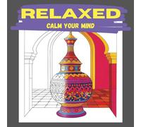 Relaxed - Calm Your Mind - Oriental Edition: A sophisticated adult coloring book with elegant Moroccan-inspired designs - easy to color, perfect for relaxing moments