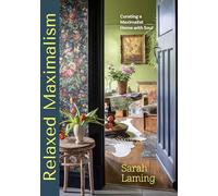 Relaxed Maximalism: Curating a Maximalist Home with Soul (Design Styles for your Home)
