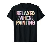 Relaxed When Painting Terapia pacífica del Artista - Camiseta