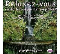 Relaxez-Vous Combattez Vos Peurs Et Phobies
