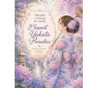 Relaxing Adult Coloring Book: Beautiful Women in Yukata: Fireworks, Summer Festivals, and Japanese Landscapes