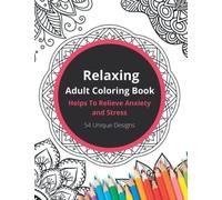 Relaxing Adult Coloring Book: Helps To Relieve Anxiety and Stress