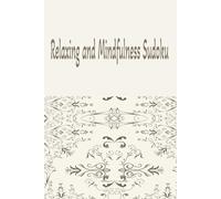 Relaxing and Mindfulness Sudoku Mini Puzzle Book: Sudoku Puzzles to Sharpen Your Mind | Help Calm the Mind, Relax and Focus | 6x9 inches,110 pages | 50+ Puzzles | Solutions Included