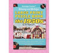 Relaxing and Nostalgic Large Print Puzzle Book the 1950s: Rock 'n' Roll's Birth • Drive-Ins • TV's Golden Age • Suburban Boom • Word Finds, Crosswords, Mazes & More • Nostalgic Memories Journal Pages