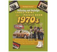Relaxing and Nostalgic Large Print Puzzle Book the 1970s: Disco Era • Classic Rock • Iconic TV & Movies • Historic Events • Everyday Life Plus ... Nostalgic Large Print Puzzles The Decades)