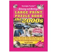 Relaxing and Nostalgic Large Print Puzzle Book the 2000s: Over 230 Large-Print Word Finds, Crosswords, Scrambles, Hilarious Mazes & 2000s Trivia - ... Nostalgic Large Print Puzzles The Decades)