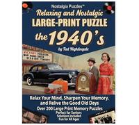 Relaxing and Nostalgic Large-Print Puzzle the 1940s: Over 200 Large-Print Memory Puzzles Perfect for Seniors Solutions Included Fun for All Ages ... Nostalgic Large Print Puzzles The Decades)