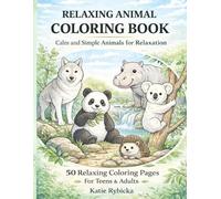 Relaxing Animal Coloring Book: Calm and Simple Animals to Color for Relaxation 50 Easy Designs for Teens and Adults