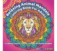 Relaxing Animal Mandala Coloring Book For Adults: A Calming Coloring Journey Through The Animal Kingdom (ColorQuest Zen™)