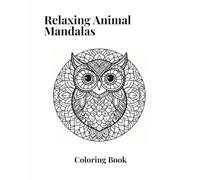 Relaxing Animal Mandalas: Adult Coloring Book for Stress Relief and Relaxation