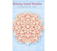 Relaxing Animal Mandalas: Coloring book for Adults (Mini Coloring book 1: Pocket Calm in Nature)
