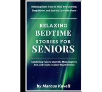 Relaxing Bedtime Stories for Seniors: Simple and Soothing Tales to Ease Your Mind and Help You Drift into Restful Sleep