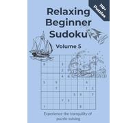 Relaxing Beginner Sudoku Volume 5: Experience the tranquility of puzzle solving with these Beginner Sudoku puzzles | Suitable for all ages | 110+ ... for anyone beginning their Sudoku journey
