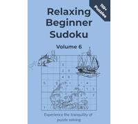 Relaxing Beginner Sudoku Volume 6: Experience the tranquility of puzzle solving with these Beginner Sudoku puzzles | Suitable for all ages | 110+ ... for anyone beginning their Sudoku journey