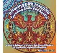 Relaxing Bird Manala Coloring Book For Adults: A Calming Collection of Intricate Bird-Themed Mandalas for Stress Relief and Mindful Relaxation (ColorQuest Zen™)