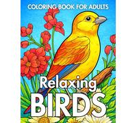 Relaxing Birds Coloring Book for Adults: Beautiful and Detailed Bird Illustrations for Stress Relief, Mindfulness, and Creative Relaxation