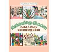Relaxing Bloom: Plants and Flowers Coloring Book for Adult and Kids. Bold, Easy, and Relaxing (Bold & Easy Colouring)