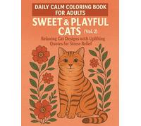 Relaxing Cat Coloring Book for Adults: Sweet and Playful Cats (Vol. 2): Daily Calm Designs with Uplifting Quotes for Stress Relief | Second Volume of the Paws & Peace Series
