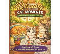 Relaxing Cat Moments Coloring Book for Adults and Teens: Cute Meow Life Scenes for Stress Relief, Mindfulness, and Creative Fun