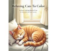 Relaxing Cats To Color: An Easy Coloring Books of Cats for Stress Relief and Calm Creativity (Relaxing Animals To Color)