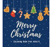 Relaxing Christmas Coloring Book: 50 Simple and Joyful Holiday Pages Featuring a Blend of Traditional Christmas Scenes and Playful Creative Characters