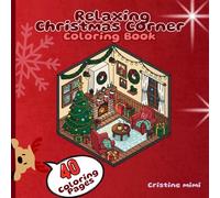 Relaxing Christmas Corner: A Festive Holiday Coloring Book for Adults and Teens Featuring 40 Cozy Miniature Christmas Worlds to Color