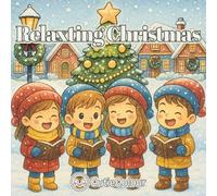 Relaxing Christmas: Relaxing Christmas coloring book for adults and teens featuring beautiful cozy designs and stunning holiday scenes and more! (Self-Care Zen Colouring)