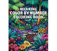 Relaxing Color By Number Coloring Book: A Calming Nature-Themed Color by Number Book for Adults - Includes Forest Scenes, Flowers, Butterflies & Peaceful Animals