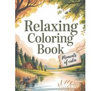 Relaxing Coloring Book: 50 Peaceful Nature Scenes for Relaxation & Calm with Stress Relieving Designs to Stress Relief and Relax your Mind, Perfect for Adults and Teens (Calm & Inspire Series)