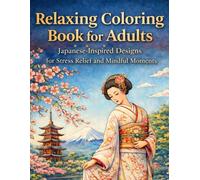 Relaxing Coloring Book for Adults: 50 Japanese-Inspired Designs for Stress Relief and Mindful Moments (Color & Learn Japanese)