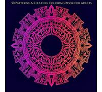 Relaxing Coloring Book for Adults: 50 mandala pattern designs