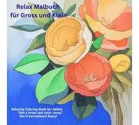 Relaxing Coloring Book for Adults - Relax Malbuch für Gross und Klein: Take a break and color away