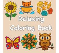 Relaxing Coloring Book for Beginners: Big, Bold Illustrations - Animals, Flowers & Mandalas: 50+ Stress-Relieving Designs (Bold Lines, Easy Patterns) (Simple and Stress Relieving Coloring Book)