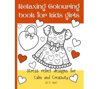 Relaxing Coloring book for Kids girls, Stress relief designs for Calm and Creativity.: Aesthetic Illustrations and Mindfulness Patterns for Pre-Teens; ... and Artistic Growth. 120 pages, Paperback