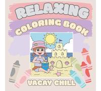 Relaxing coloring book for kids Vacay Chill: Relaxing coloring pages with vacay pictures for Preschool Children ages 2-7