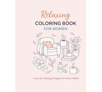 Relaxing Coloring Book for Women: Cozy, Simple & Calming Designs for Stress Relief, Mindfulness, and Peaceful Coloring (Easy & Relaxing Coloring Series)