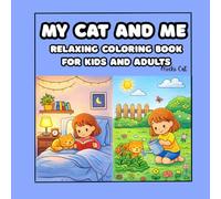 Relaxing Coloring Book | My Cat and Me: for Kids and Adults | Stress and Anxiety Relief | Cozy, Calming Coloring Book (my pet coloring books)