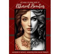 Relaxing Coloring Book of Ethereal Beauties: Adorned in beauty, Designed for Color Therapy