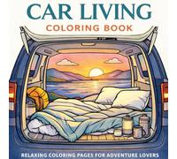 Relaxing Coloring Pages for Life on the Road, Simple Living & Mindful Escape: Car Living Coloring Book