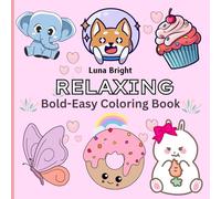Relaxing colouring book: for adults and kids, Easy simple and Big designs, Featuring animals, flowers, fruits, and many more cute things