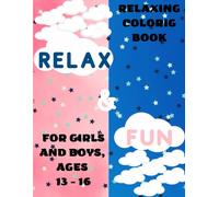 Relaxing Colouring Book for Girls and Boys, Ages 13-16: With over 100 Pages to Inspire Hours of Fun