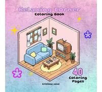 Relaxing corner: Coloring Book Featuring 40 Cozy Miniature Rooms