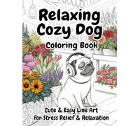 Relaxing Cozy Dog Coloring Book: Cute & Easy Line Art for Stress Relief Relaxation with Puppies Large Print Easy Designs for Beginners Kids & Adults Dog Lovers